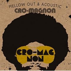 cro-magnon『Mellow out & Acoustic』