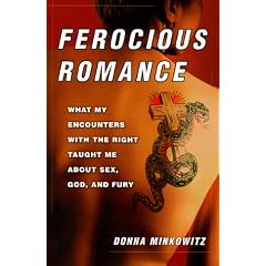 FEROCIOUS ROMANCE: WHAT MY ENCOUNTERS WITH THE RIGHT TAUGHT ME ABOUT SEX, GOD, AND FURY