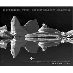 Beyond The Imaginary Gates: Journeys In The Fjord Region Of North-East Greenland