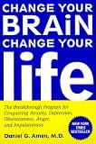 [Book] Change Your Brain, Change Your Life: The Breakthrough Program for Conquering Anxiety, Depression, Obsessiveness, Anger, and Impulsiveness