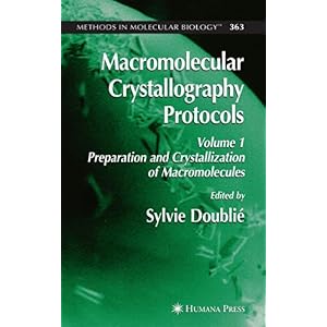 【クリックで詳細表示】Macromolecular Crystallography Protocols， Volume 1： Preparation and Crystallization of Macromolecules (Methods in Molecular Biology)