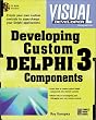 Developing Custom Delphi 3 Components (Visual Developer Magazine)