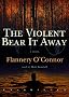 The Violent Bear It Away