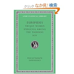 【クリックでお店のこの商品のページへ】Trojan Women. Iphigenia among the Taurians. Ion (Loeb Classical Library): Euripides, David Kovacs: 洋書