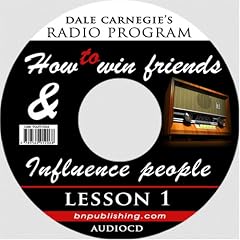 How to Win Friends & Influence People: Lesson 1 (Dale Carnegie's Radio Program)