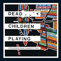 Dead Children Playing: A Picture Book