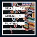 Dead Children Playing: A Picture Book