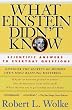 What Einstein Didn't Know: Scientific Answers to Everyday Questions