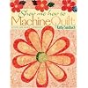 Show Me How to Machine Quilt: A Fun, No-Mark Approach