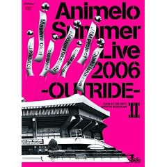 Animelo Summer Live 2006 -OUTRIDE- II [DVD]