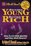 [Book] Rich Dad's Retire Young Retire Rich: How To Get Rich Quickly And Stay Rich Forever