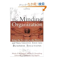The Minding Organization: Bring the Future to the Present and Turn Creative Ideas into Business Solutions