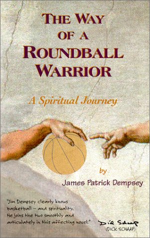  The Way of A Roundball Warrior, A Spiritual Journey