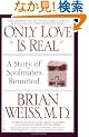 Only Love Is Real: A Story of Soulmates Reunited