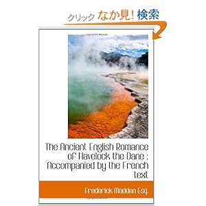 【クリックでお店のこの商品のページへ】The Ancient English Romance of Havelock the Dane : Accompanied by the French text: Frederick Madden: 洋書