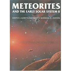 Meteorites And the Early Solar System II (The University of Arizona Space Science Series)