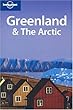 Lonely Planet Greenland & The Arctic (Lonely Planet Travel Guides)