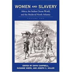 Women And Slavery: Africa And the Western Indian Ocean World, and the Medieval North Atlantic