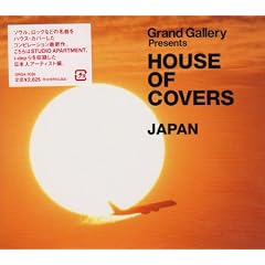 GRAND GALLERY Presents HOUSE OF COVERS(JAPAN)