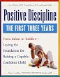 Positive Discipline: The First Three Years: From Infant to Toddler - Laying the Foundation for Raising a Capable, Confident Child