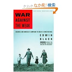 War Against the Weak: Eugenics and America's Campaign to Create a Master Race