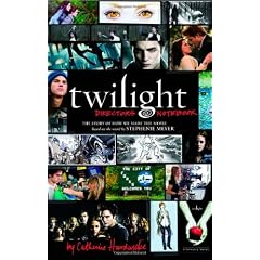 Twilight: Director's Notebook: The Story of How We Made the Movie Based on the Novel by Stephenie Meyer