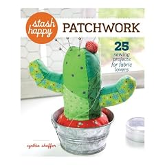 Patchwork: 25 Sewing Projects for Fabric Lovers (Stash Happy)