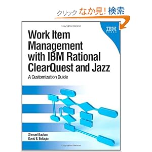 【クリックでお店のこの商品のページへ】Work Item Management with IBM Rational ClearQuest and Jazz: A Customization Guide (IBM Press): Shmuel Bellagio, David Bashan: 洋書