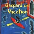 Gaspard on Vacation (Misadventures of Gaspard and Lisa)