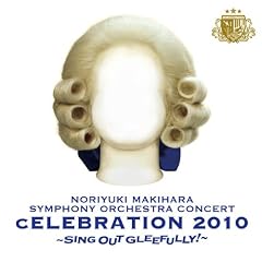 LIVE ALBUM SYMPHONY ORCHESTRA�gcELEBRATION 2010�h~Sing Out Gleefully!~