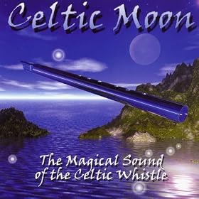 Celtic Moon: the Magical Sound of the Celtic Whistle