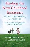 [Book] Healing the New Childhood Epidemics: Autism, ADHD, Asthma, and Allergies: The Groundbreaking Program for the 4-A Disorders