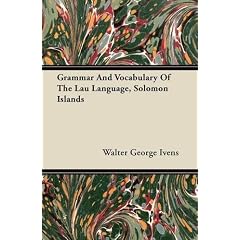 Grammar and Vocabulary of the Lau Language, Solomon Islands
