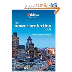 【クリックでお店のこの商品のページへ】The Power Protection Guide: The Design, Installation and Operation of Uninterruptible Power Supplies: Robin Koffler, Jason Yates: 洋書