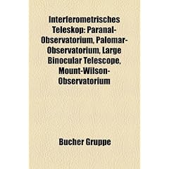 Interferometrisches Teleskop: Paranal-Observatorium, Palomar-Observatorium, Large Binocular Telescope, Mount-Wilson-Observatorium