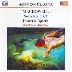 【クリックで詳細表示】マクダウェル：組曲第1番， 第2番/ハムレットとオフィーリア： 音楽
