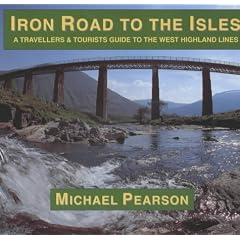 Iron Road to the Isles: A Travellers and Tourist Guide to the West Highland Lines