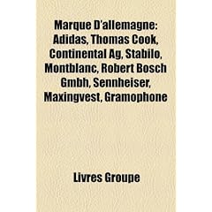 Marque D'Allemagne: Adidas, Thomas Cook, Continental AG, Stabilo, Montblanc, Robert Bosch Gmbh, Sennheiser, Maxingvest, Gramophone