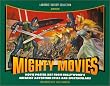 Mighty Movies: Movie Poster Art from Hollywood's Greatest Adventure Epics and Spectaculars