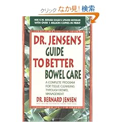 Dr. Jensen's Guide to Better Bowel Care: A Complete Program for Tissue Cleansing through Bowel Management