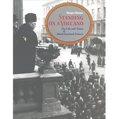 Standing on a Volcano: The Life and Times of David Rowland Francis
