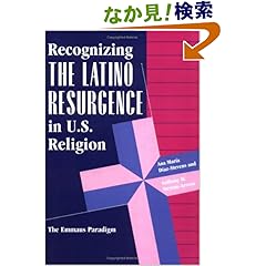【クリックでお店のこの商品のページへ】Recognizing The Latino Resurgence In U.s. Religion: The Emmaus Paradigm (World Explorations Series)