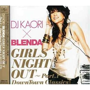 【クリックで詳細表示】DJ KAORI×BLENDA ガールズ・ナイト・アウト