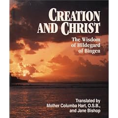 Creation and Christ: The Wisdom of Hildegard of Bingen