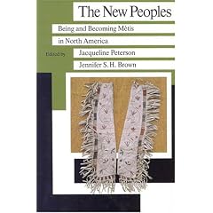 New Peoples: Being & Becoming Metis in North America (Manitoba Studies in Native History (St. Paul, Minn.), 1.)