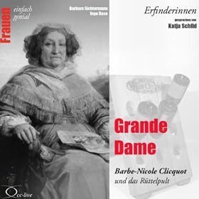 Erfinderinnen: Grande Dame (Barbe-Nicole Clicquot)