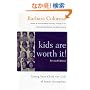 kids are worth it! Revised Edition: Giving Your Child the Gift of Inner Discipline (Harperresource Book)