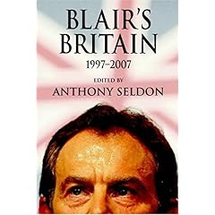 【クリックで詳細表示】Blair’s Britain， 1997？2007： Anthony Seldon： 洋書