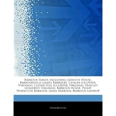 Articles on Barbour Family, Including: Graffiti House, Barboursville (James Barbour), Catalpa (Culpeper, Virginia), Clover Hill (Culpeper, Virginia),