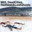 Dead Cities, Red Seas & Lost Ghosts
